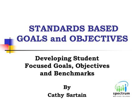 STANDARDS BASED GOALS and OBJECTIVES
