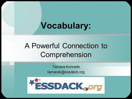 Vocabulary: A Powerful Connection to Comprehension