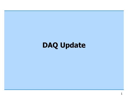 1 DAQ Update. 2 DAQ Status DAQ was running successfully and stably in ’07 beam time Trigger bus scheme has proven to be very flexible – Added additional.