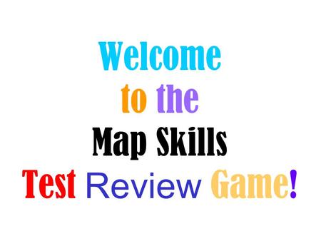Welcome to the Map Skills Test Review Game!