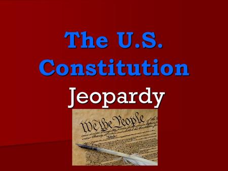 The U.S. Constitution Jeopardy. 100 points EACH STATE HAS RIGHTS THAT CANNOT BE TAKEN AWAY FROM THAT STATE.