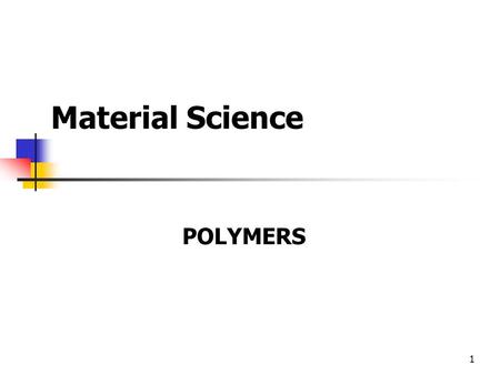Material Science POLYMERS.