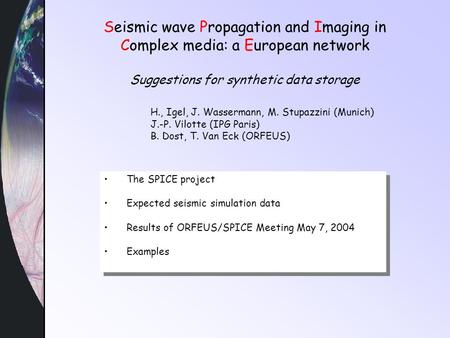 Seismic wave Propagation and Imaging in Complex media: a European network Suggestions for synthetic data storage The SPICE project Expected seismic simulation.