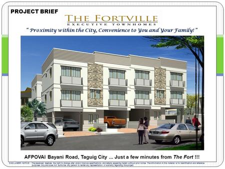 AFPOVAI Bayani Road, Taguig City... Just a few minutes from The Fort !!! PROJECT BRIEF “ Proximity within the City, Convenience to You and Your Family!
