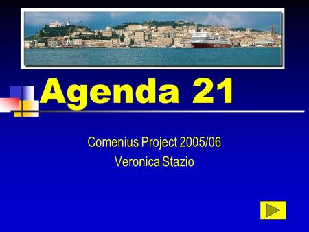 Agenda 21 Comenius Project 2005/06 Veronica Stazio.