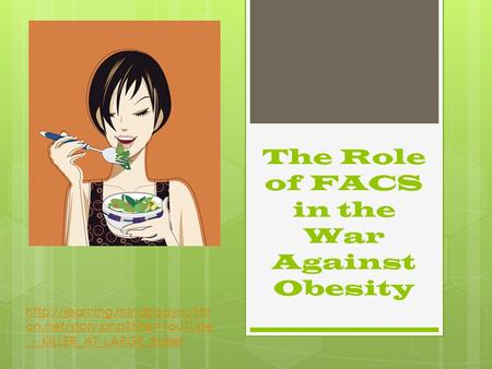 The Role of FACS in the War Against Obesity  on.net/story.php?title=YouTube _-_KILLER_AT_LARGE_trailer.