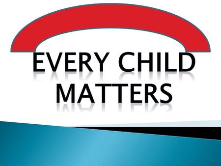 Every Child Matters.