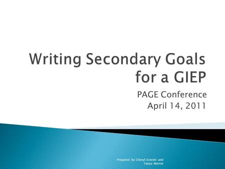 PAGE Conference April 14, 2011 Prepared by Cheryl Everett and Tanya Morret.