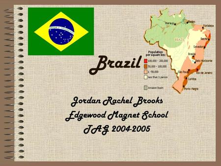 Brazil Jordan Rachel Brooks Edgewood Magnet School TAG 2004-2005.