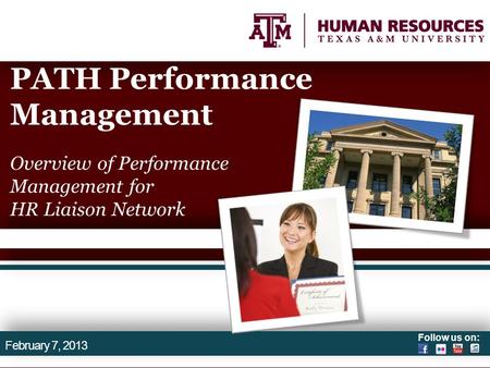 Follow us on: PATH Performance Management Overview of Performance Management for HR Liaison Network February 7, 2013.