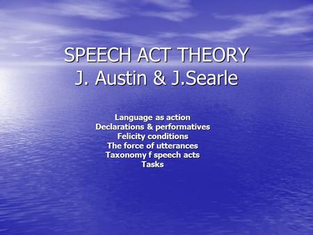 SPEECH ACT THEORY J. Austin & J.Searle