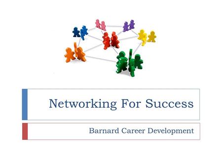Networking For Success Barnard Career Development.