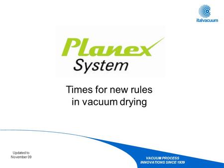 VACUUM PROCESS INNOVATIONS SINCE 1939 Updated to November 09 Times for new rules in vacuum drying.