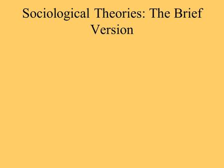 Sociological Theories: The Brief Version