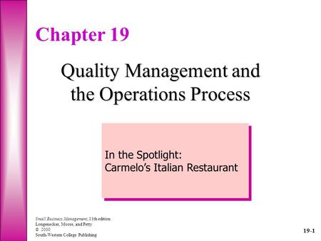 19-1 Small Business Management, 11th edition Longenecker, Moore, and Petty © 2000 South-Western College Publishing Chapter 19 Quality Management and the.