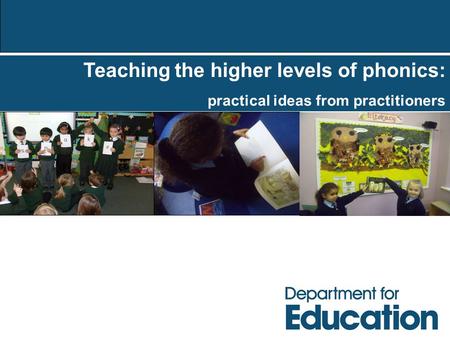 Teaching the higher levels of phonics: practical ideas from practitioners.