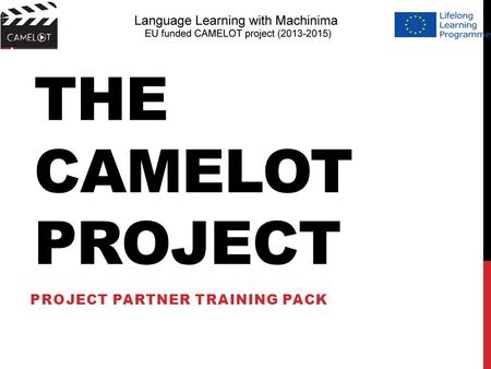 THE CAMELOT PROJECT PROJECT PARTNER TRAINING PACK.