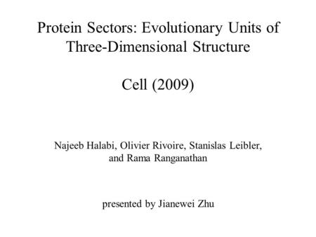 Protein Sectors: Evolutionary Units of Three-Dimensional Structure Cell (2009) Najeeb Halabi, Olivier Rivoire, Stanislas Leibler, and Rama Ranganathan.