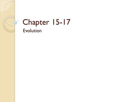 Chapter 15-17 Evolution.