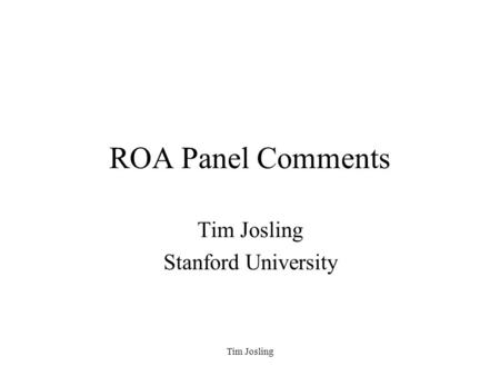 Tim Josling ROA Panel Comments Tim Josling Stanford University.