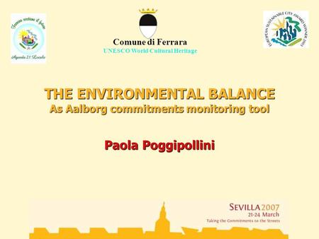 THE ENVIRONMENTAL BALANCE As Aalborg commitments monitoring tool Paola Poggipollini Comune di Ferrara UNESCO World Cultural Heritage.