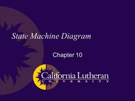 State Machine Diagram Chapter 10. State Machine Diagram Used to describe system behavior.