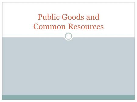 Public Goods and Common Resources. The Different Kinds of Goods Private goods  Excludable & Rival in consumption Public goods  Not excludable & Not.