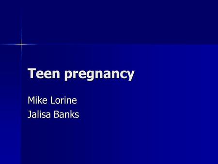 Teen pregnancy Mike Lorine Jalisa Banks. Does abstinence only prevent teen pregnancies No evidence shows that the programs are effective. No evidence.