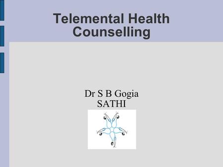 Telemental Health Counselling Dr S B Gogia SATHI.