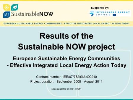 Results of the Sustainable NOW project European Sustainable Energy Communities - Effective Integrated Local Energy Action Today Results of the Sustainable.