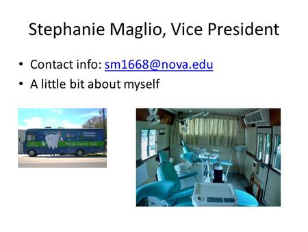 Stephanie Maglio, Vice President Contact info: A little bit about myself.