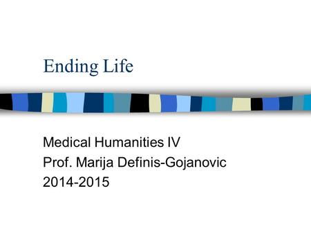Medical Humanities IV Prof. Marija Definis-Gojanovic