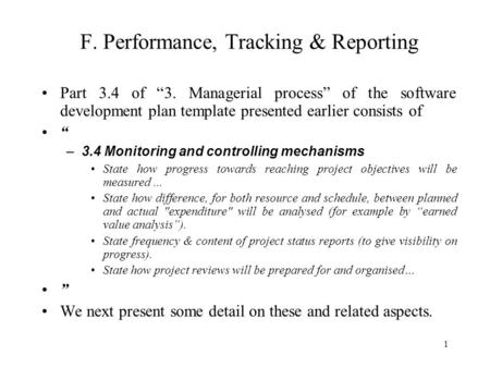 1 F. Performance, Tracking & Reporting Part 3.4 of “3. Managerial process” of the software development plan template presented earlier consists of “ –3.4.