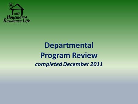 Departmental Program Review completed December 2011.