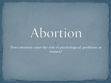 Does abortion raise the risk of psychological problems in women?