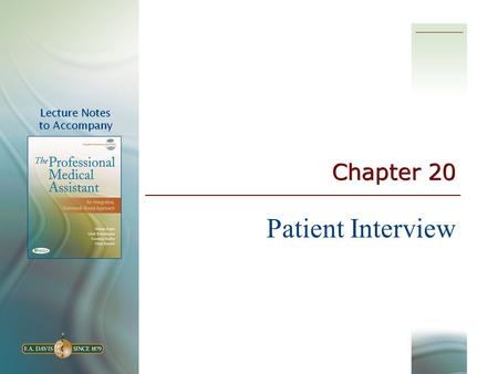 Chapter 20 Patient Interview. 2 3 Learning Objectives  Define and spell key terms  Define the purpose and the key components of the patient interview.
