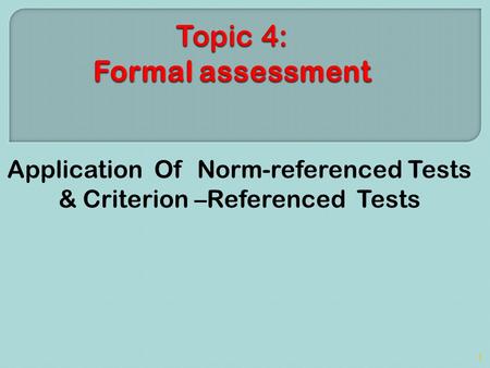 Topic 4: Formal assessment