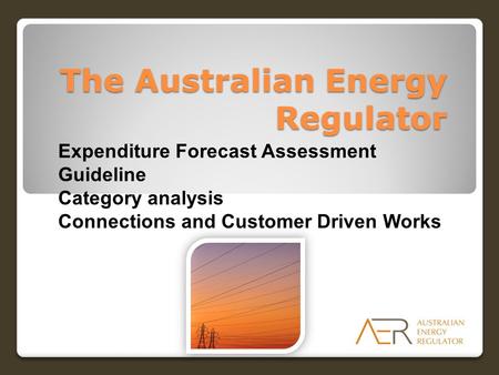 The Australian Energy Regulator Expenditure Forecast Assessment Guideline Category analysis Connections and Customer Driven Works.