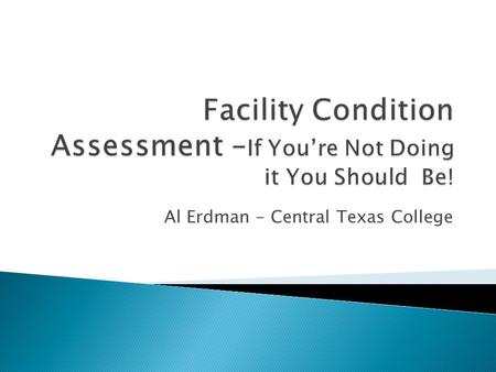 Facility Condition Assessment –If You’re Not Doing it You Should Be!