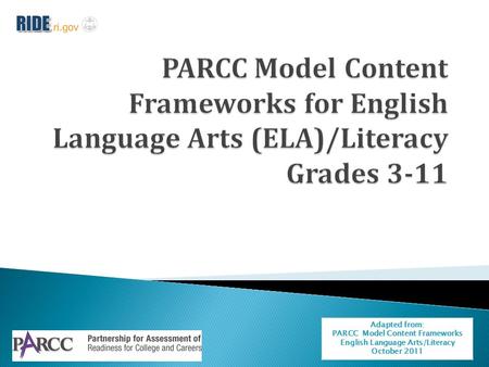 Adapted from: PARCC Model Content Frameworks English Language Arts/Literacy October 2011.