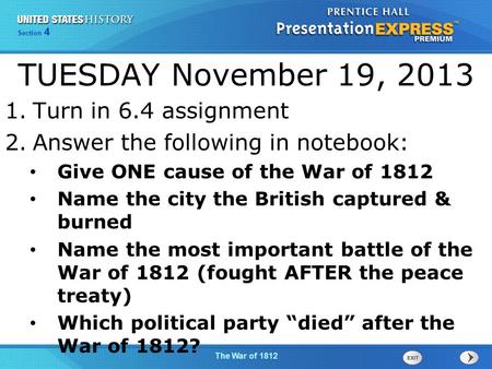 Chapter 25 Section 1 The Cold War Begins The War of 1812 Section 4 TUESDAY November 19, 2013 1.Turn in 6.4 assignment 2.Answer the following in notebook: