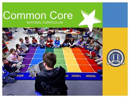 Common Core NATIONAL CURRICULUM. Bryant Timeline 2011 K-2 English & Math K-12 English 2013 Grades 9-12 Math 2014 National assessment replaces Benchmark.