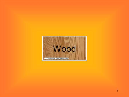 Wood.