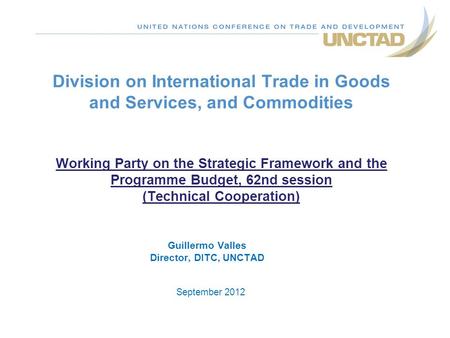 Division on International Trade in Goods and Services, and Commodities Working Party on the Strategic Framework and the Programme Budget, 62nd session.