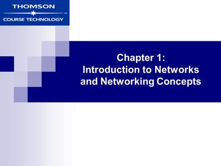 Chapter 1: Introduction to Networks and Networking Concepts.