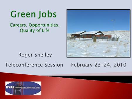 Roger Shelley Teleconference SessionFebruary 23-24, 2010 Careers, Opportunities, Quality of Life.