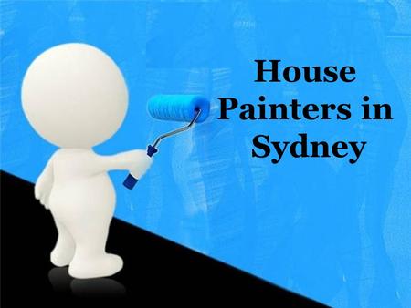 House Painters in Sydney. House Painters and decorator are responsible for the painting and decorating of buildings, and are also known as decorators.