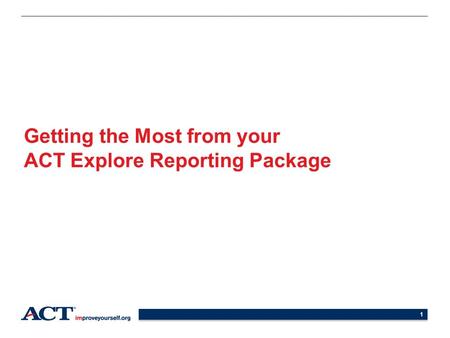 Getting the Most from your ACT Explore Reporting Package