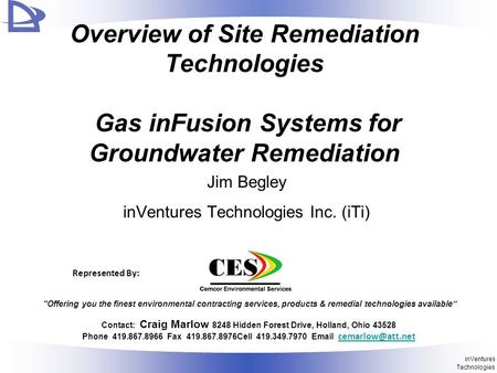 InVentures Technologies Overview of Site Remediation Technologies Gas inFusion Systems for Groundwater Remediation Jim Begley inVentures Technologies Inc.