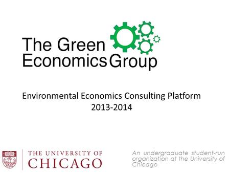 An undergraduate student-run organization at the University of Chicago Environmental Economics Consulting Platform 2013-2014.